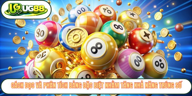 Cách đọc và phân tích bảng đặc biệt nhằm tăng khả năng trúng số Cách đọc và phân tích bảng đặc biệt nhằm tăng khả năng trúng số