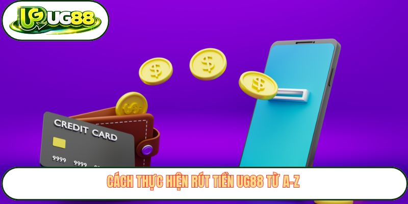 Cách thực hiện rút tiền UG88 từ A–Z 