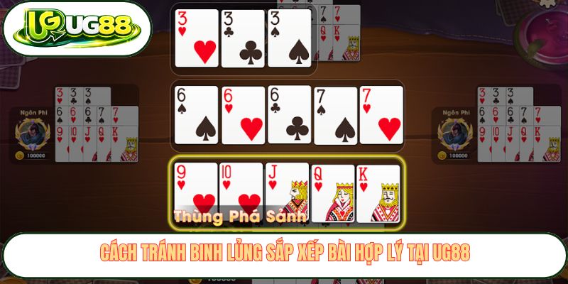 Cách tránh binh lủng sắp xếp bài hợp lý tại UG88 Cách tránh binh lủng sắp xếp bài hợp lý tại UG88