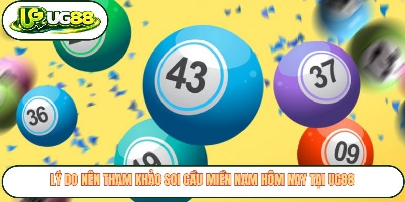 Lý do nên tham khảo soi cầu miền Nam hôm nay tại UG88 Lý do nên tham khảo soi cầu miền Nam hôm nay tại UG88