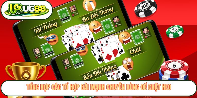 Tổng hợp các tổ hợp bài mạnh chuyên dùng để chặt heo Tổng hợp các tổ hợp bài mạnh chuyên dùng để chặt heo